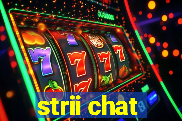 strii chat